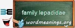 WordMeaning blackboard for family lepadidae